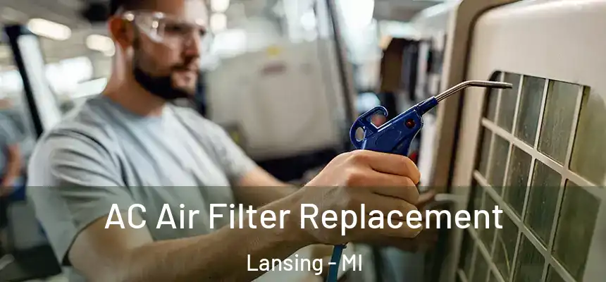 AC Air Filter Replacement Lansing - MI