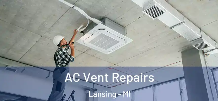  AC Vent Repairs Lansing - MI