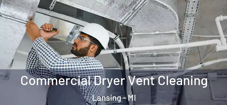 Commercial Dryer Vent Cleaning Lansing - MI