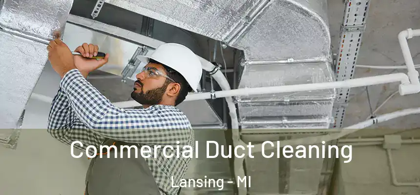 Commercial Duct Cleaning Lansing - MI