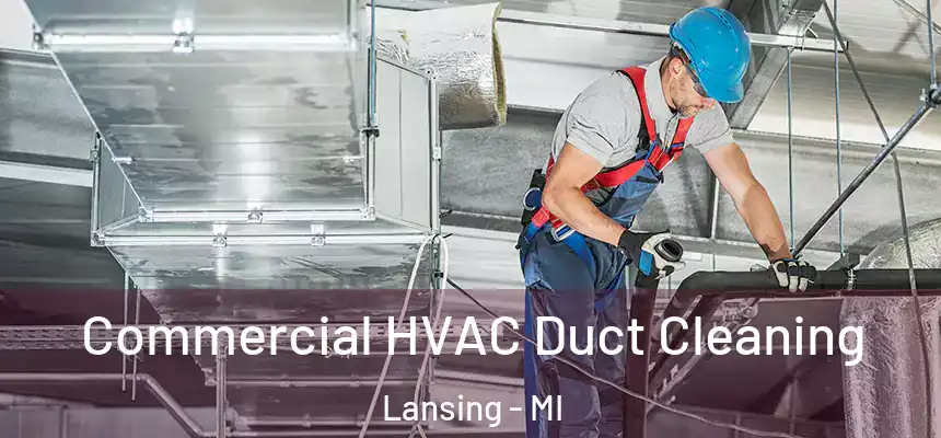 Commercial HVAC Duct Cleaning Lansing - MI