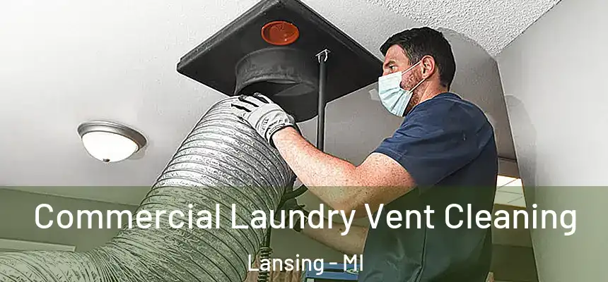 Commercial Laundry Vent Cleaning Lansing - MI