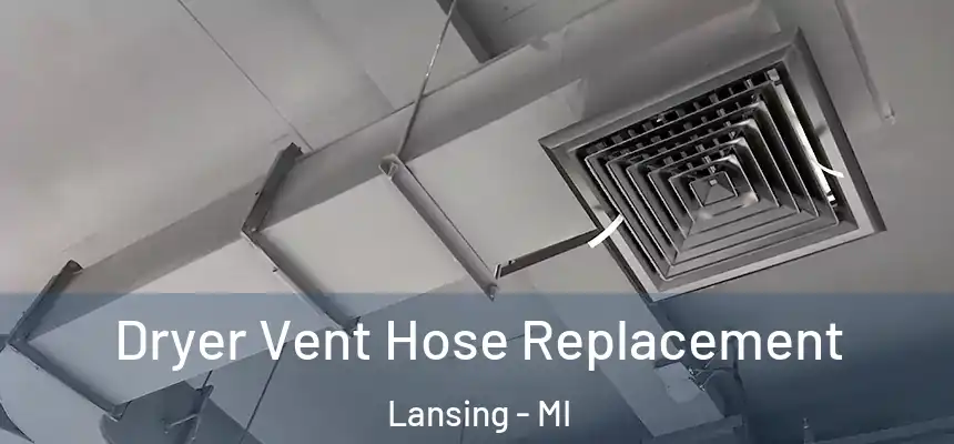 Dryer Vent Hose Replacement Lansing - MI