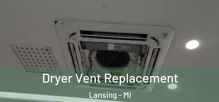  Dryer Vent Replacement Lansing - MI