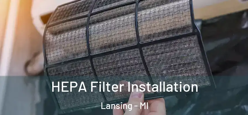 HEPA Filter Installation Lansing - MI