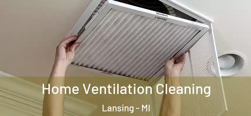 Home Ventilation Cleaning Lansing - MI