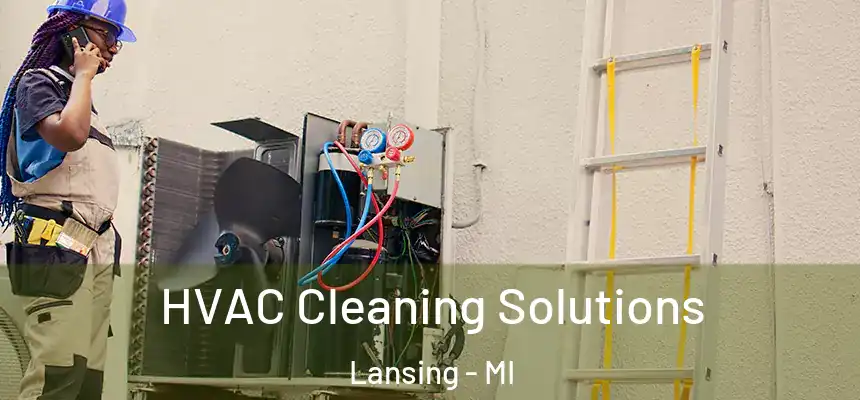 HVAC Cleaning Solutions Lansing - MI