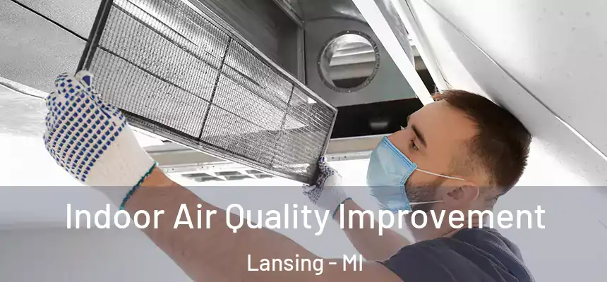 Indoor Air Quality Improvement Lansing - MI