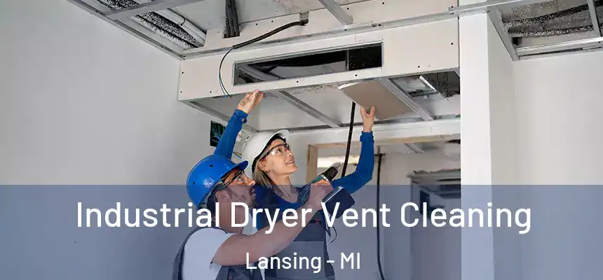 Industrial Dryer Vent Cleaning Lansing - MI