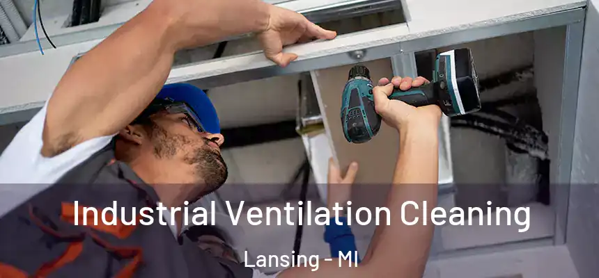Industrial Ventilation Cleaning Lansing - MI