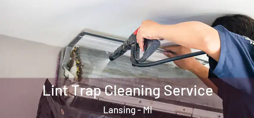 Lint Trap Cleaning Service Lansing - MI