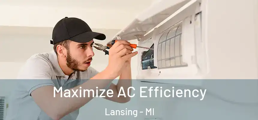 Maximize AC Efficiency Lansing - MI