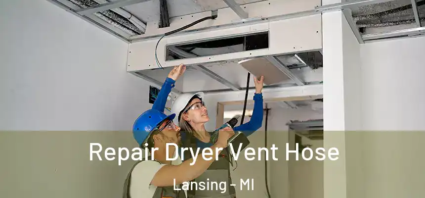 Repair Dryer Vent Hose Lansing - MI