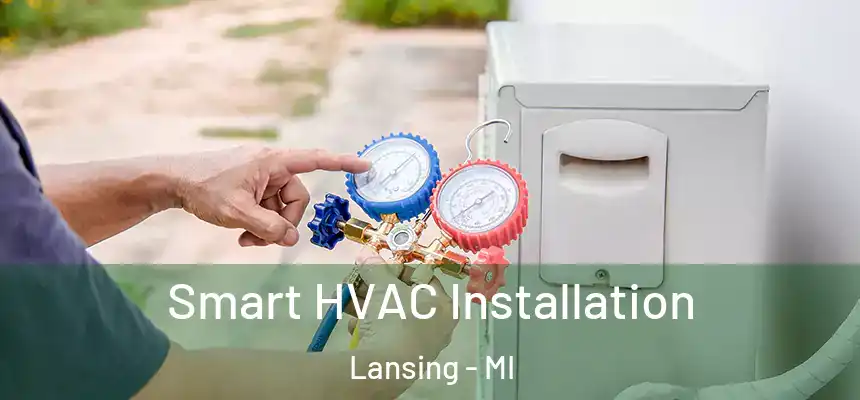  Smart HVAC Installation Lansing - MI