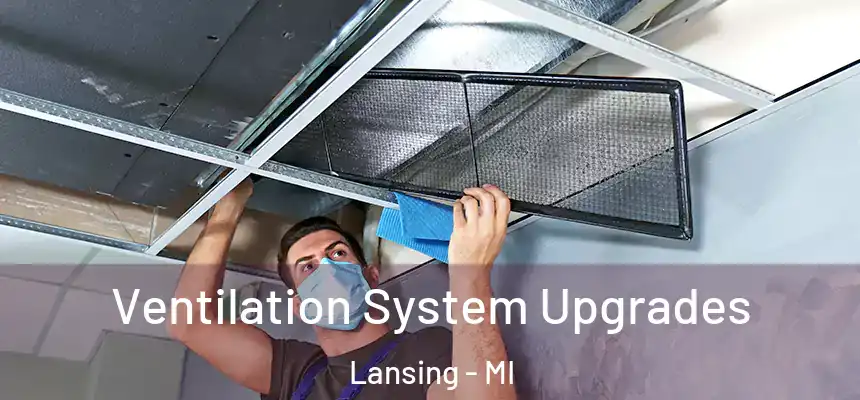 Ventilation System Upgrades Lansing - MI